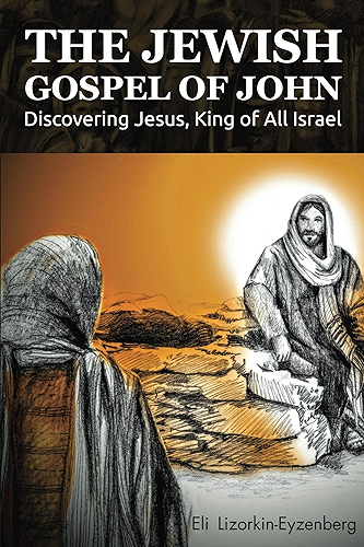 Download The Jewish Gospel of John: Discovering Jesus, King of All Israel (English Edition) PDF