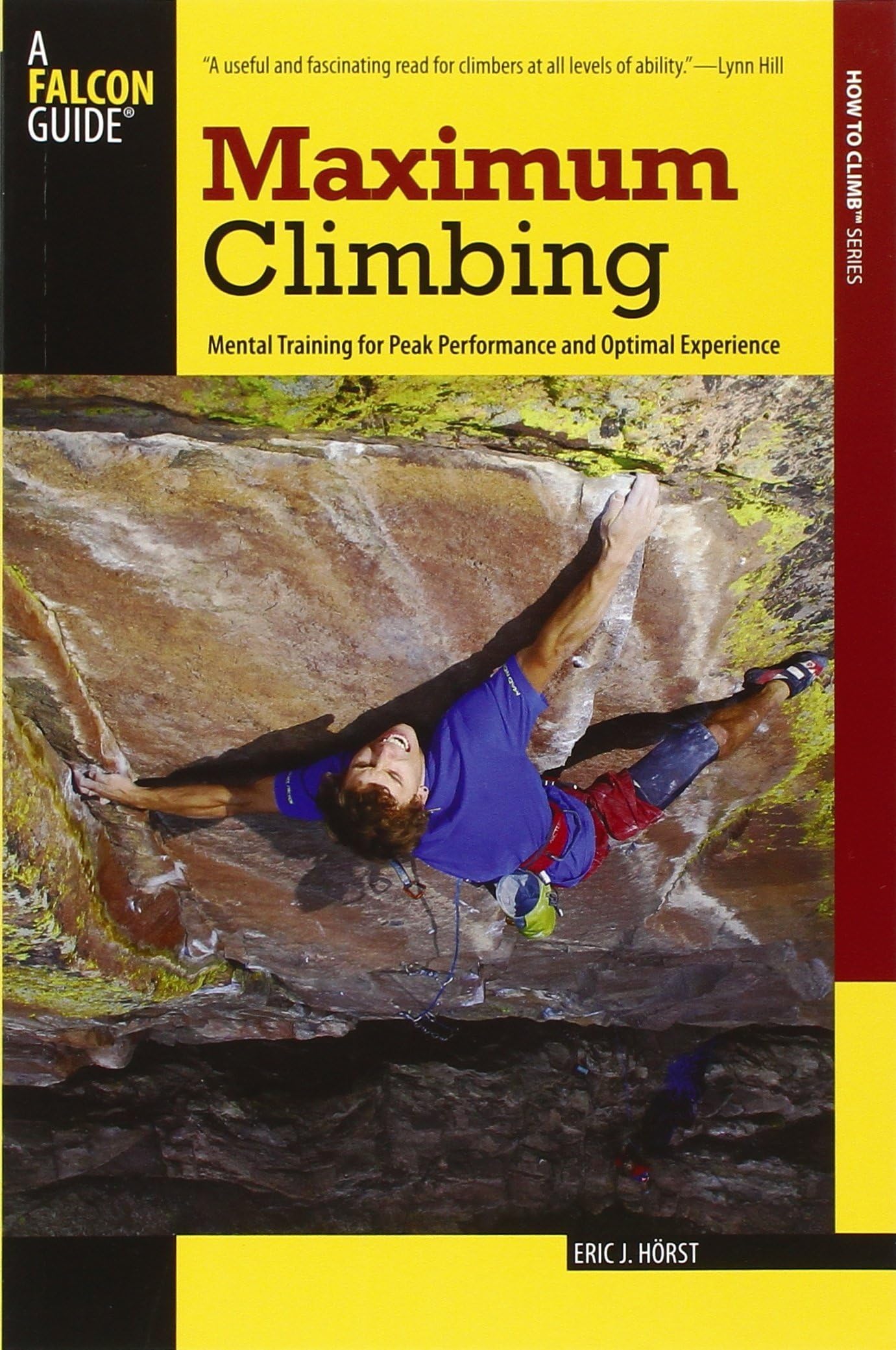 Maximum Climbing Mental Training For Peak Performance And Optimal Experience (How To Climb