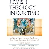 Jewish Theology in Our Time: A New Generation Explores the Foundations and Future of Jewish Belief