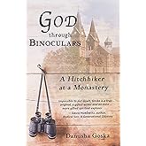 God through Binoculars: A Hitchhiker at a Monastery