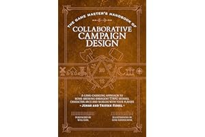 The Game Master’s Handbook of Collaborative Campaign Design: A game-changing approach to homebrewing emergent TTRPG stories, character arcs and worlds with your players (The Game Master Series)