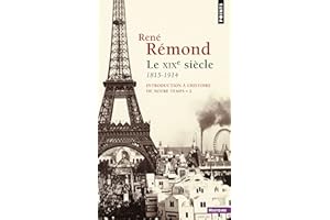 Introduction à l'histoire de notre temps. Le XIXe Siècle (1815-1914) (Points Histoire t. 13) (French Edition)