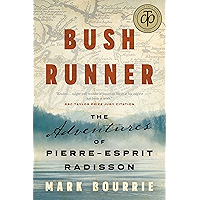 Bush Runner: The Adventures of Pierre-Esprit Radisson (Untold Lives Series) book cover Bush Runner: The Adventures of Pierre-Esprit Radisson (Untold Lives Series) book cover