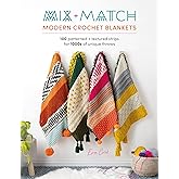 Mix and Match Modern Crochet Blankets: 100 patterned and textured stripes for 1000s of unique throws