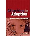 Attaching in Adoption: Practical Tools for Today's Parents