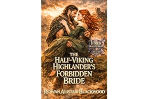 The Half-Viking Highlander’s Forbidden Bride: Kidnapped from an Enemy Clan by a Warrior Torn Between Norse Blood and Highland