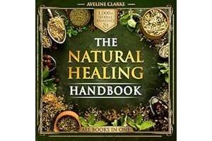 The Natural Healing Handbook: 1,000+ Powerful Head-to-Toe Herbal Remedies: Apothecary Books