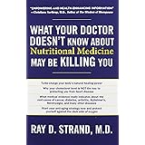 What Your Doctor Doesn't Know about Nutritional Medicine May Be Killing You