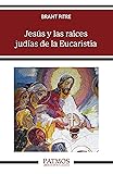 Jesús y las raíces judías de la Eucaristía