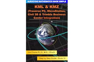 KML & KMZ Integration: Step by Step Guide (Surveying Mathematics Made Simple Book 16)