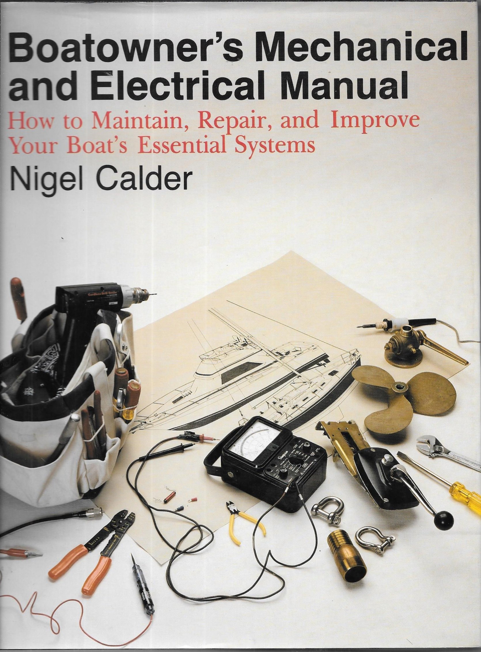 Boatowner's Mechanical and Electrical Manual: How to Maintain, Repair, and  Improve Your Boat's Essential Systems by Nigel Calder (1990-01-01): Nigel  Calder: ...