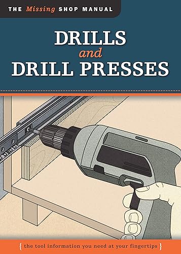 Download Drills and Drill Presses: The Tool Information You Need at Your Fingertips PDF