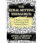 The Rural Setting Thesaurus: A Writer's Guide to Personal and Natural Places (Writers Helping Writers Series Book 4)