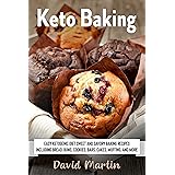 Keto Baking: Easy Keto Diet Sweet and Savory Baking Recipes including Bread, Buns, Cookies, Bars, Cakes, and Muffins (Bread B