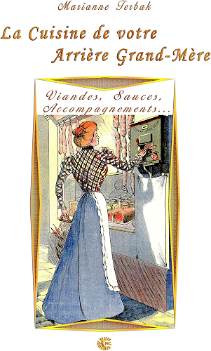 Download Viandes, Sauces, Accompagnements...: Les Recettes de votre Arrière Grand-Mère PDF