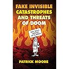 Fake Invisible Catastrophes and Threats of Doom