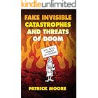 Fake Invisible Catastrophes and Threats of Doom