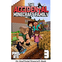 The Accidental Minecraft Family: Book 3: (An Unofficial Minecraft Book)