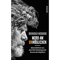 Mord am Unmöglichen: Spitzenkletterer aus aller Welt hinterfragen die Grenzen des Möglichen (German Edition) book cover Mord am Unmöglichen: Spitzenkletterer aus aller Welt hinterfragen die Grenzen des Möglichen (German Edition) book cover