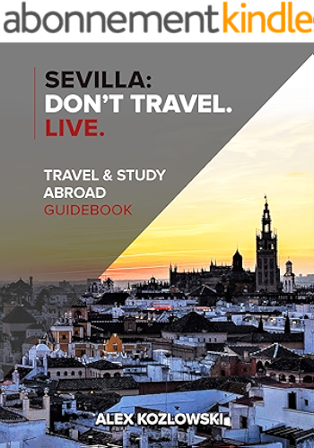 Download Sevilla: Don't Travel. Live.: Travel & Study Abroad Guidebook (English Edition) PDF