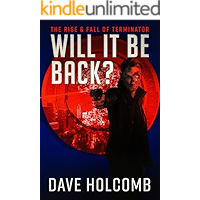 Will It Be Back?: The Rise & Fall of Terminator book cover Will It Be Back?: The Rise & Fall of Terminator book cover