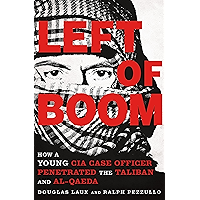 Left of Boom: How a Young CIA Case Officer Penetrated the Taliban and Al-Qaeda book cover Left of Boom: How a Young CIA Case Officer Penetrated the Taliban and Al-Qaeda book cover