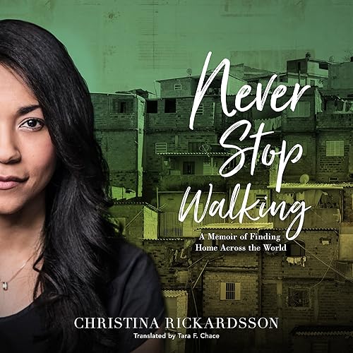 Download Never Stop Walking: A Memoir of Finding Home Across the World PDF