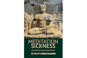 Meditation Sickness: A Sourcebook on the Dangers of Buddhist Practice