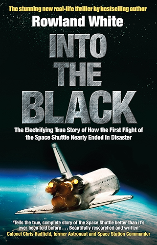 Download Into the Black: The electrifying true story of how the first flight of the Space Shuttle nearly ended in disaster (English Edition) PDF
