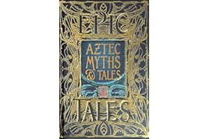 Aztec Myths & Tales: Epic Tales (Gothic Fantasy)