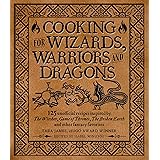 Cooking for Wizards, Warriors and Dragons: 125 unofficial recipes inspired by The Witcher, Game of Thrones, The Broken Earth 