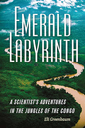 Download Emerald Labyrinth: A Scientist's Adventures in the Jungles of the Congo (English Edition) PDF