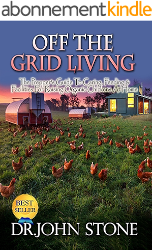 Download Off The Grid Living: The, Prepper's Guide, To Caring, Feeding & Facilities For, Raising, Organic, Chickens, At Home (Coops,Breeds, Working &  Raising Poultry, ... The Grid Survival Book 2) (English Edition) PDF