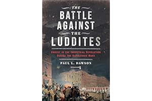 The Battle Against the Luddites: Unrest in the Industrial Revolution During the Napoleonic Wars