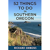 52 Things To Do In Southern Oregon: Family fun activities in Ashland, Brookings, Cave Junction, Coos Bay, Grants Pass… book cover