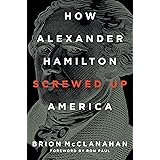 How Alexander Hamilton Screwed Up America