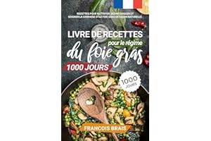 Livre de recettes pour le régime du foie gras 1000 jours: Recettes pour nettoyer, désintoxiquer et soigner la cirrhose et le 