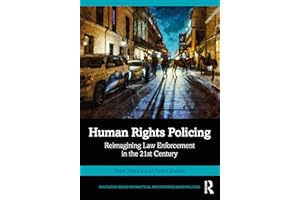 Human Rights Policing: Reimagining Law Enforcement in the 21st Century