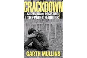 Crackdown: Surviving and Resisting the War on Drugs