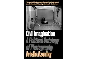 Civil Imagination: A Political Ontology of Photography