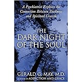 The Dark Night of the Soul: A Psychiatrist Explores the Connection Between Darkness and Spiritual Growth