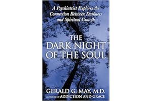 The Dark Night of the Soul: A Deep Dive into the Shadow Side of Spirituality, Embracing Disorientation, Doubt, and Despair fo
