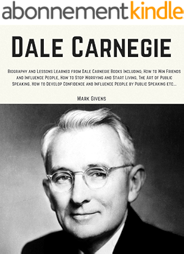 Download Dale Carnegie: Lessons Learned From Dale Carnegie Books Including; How to Win Friends and Influence People, How to Stop Worrying and Start Living, The ... Development Gurus) (English Edition) PDF