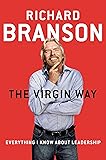 The Virgin Way: Everything I Know About Leadership