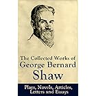 The Collected Works of George Bernard Shaw: Plays, Novels, Articles, Letters and Essays: Pygmalion, Mrs. Warren's Profession,