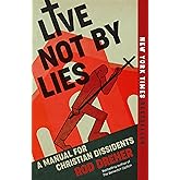 Live Not by Lies: A Manual for Christian Dissidents