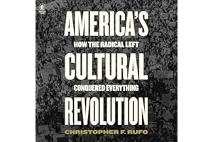 America's Cultural Revolution: How the Radical Left Conquered Everything