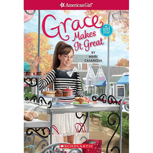 Grace Makes It Great American Girl Girl Of The Year 15 Book 3 Kindle Edition By Casanova Mary Davis Sarah Children Kindle Ebooks Amazon Com