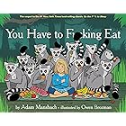 You Have to Fucking Eat (Go the Fuck to Sleep #2) (Go the F to Sleep)