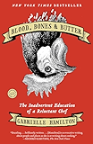 Blood, Bones & Butter: The Inadvertent Education of a Reluctant Chef